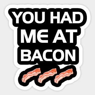 You Had Me At Bacon Funny Lover Sticker